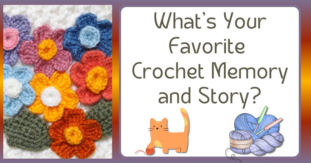 What is Your Favorite Crochet Memory?